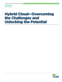 Hybrid Cloud—Overcoming the Challenges and Unlocking the Potential