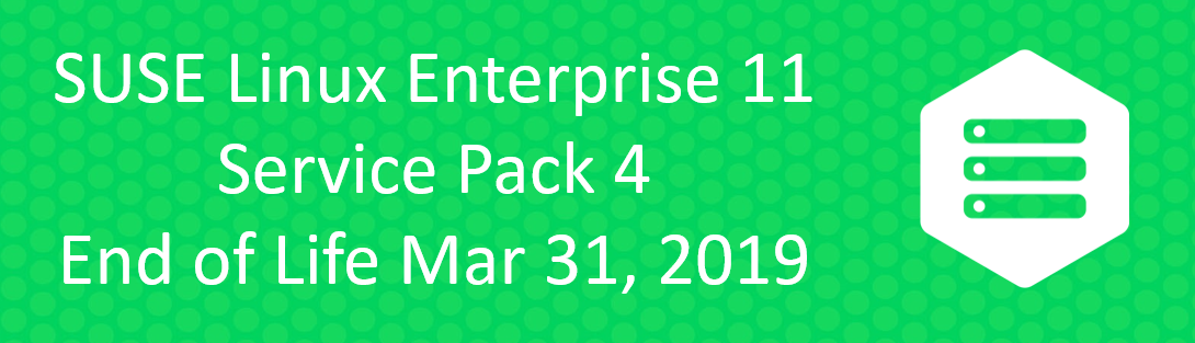 SUSE Linux Enterprise 11 SP4 End of Life 