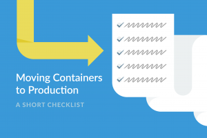 containers to production
checklist