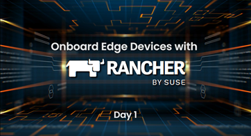 Onboard Edge Devices with Rancher - Day One